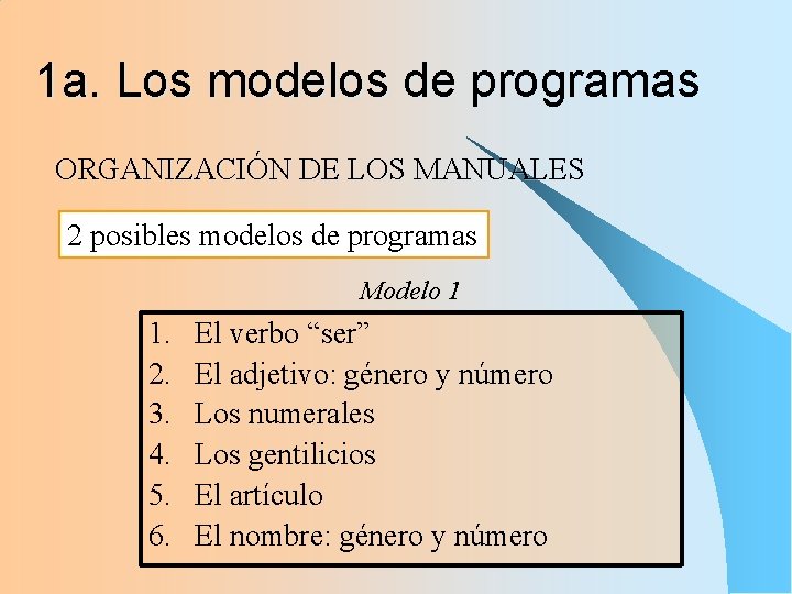 1 a. Los modelos de programas ORGANIZACIÓN DE LOS MANUALES 2 posibles modelos de