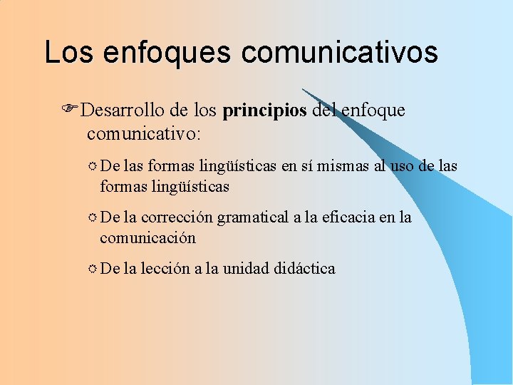 Los enfoques comunicativos FDesarrollo de los principios del enfoque comunicativo: R De las formas