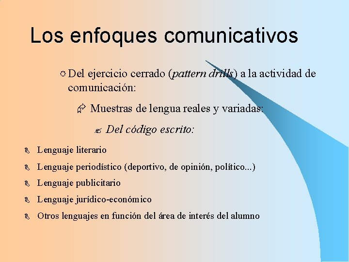 Los enfoques comunicativos R Del ejercicio cerrado (pattern drills) a la actividad de comunicación: