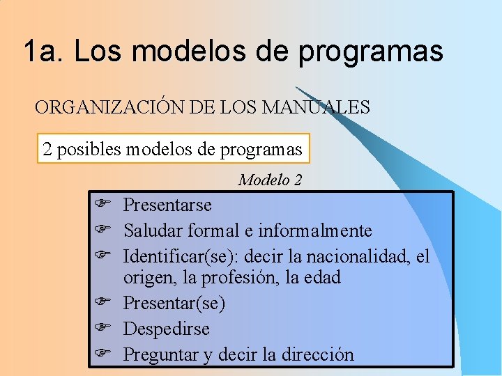 1 a. Los modelos de programas ORGANIZACIÓN DE LOS MANUALES 2 posibles modelos de