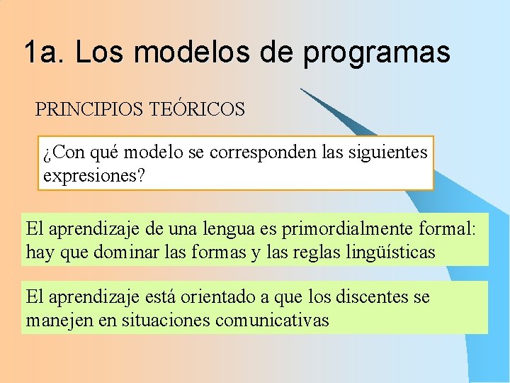 1 a. Los modelos de programas PRINCIPIOS TEÓRICOS ¿Con qué modelo se corresponden las