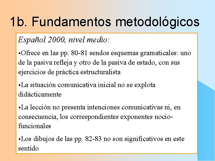 1 b. Fundamentos metodológicos Español 2000, nivel medio: §Ofrece en las pp. 80 -81