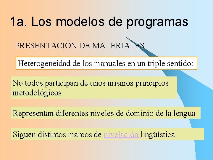 1 a. Los modelos de programas PRESENTACIÓN DE MATERIALES Heterogeneidad de los manuales en