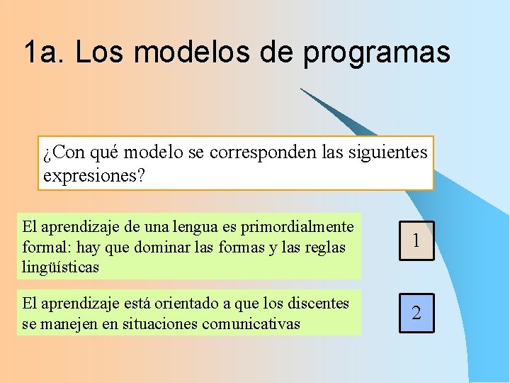 1 a. Los modelos de programas ¿Con qué modelo se corresponden las siguientes expresiones?