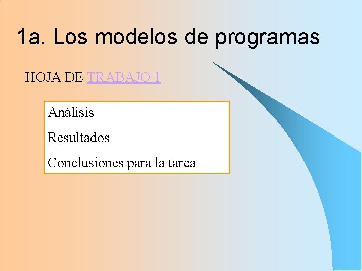 1 a. Los modelos de programas HOJA DE TRABAJO 1 Análisis Resultados Conclusiones para