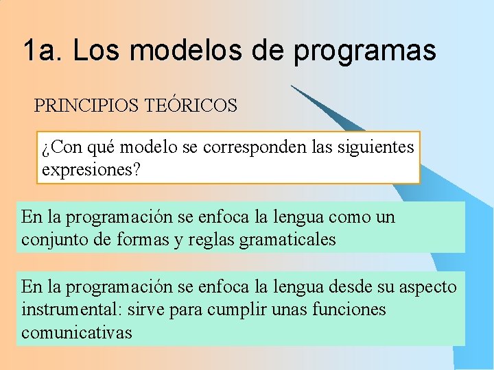 1 a. Los modelos de programas PRINCIPIOS TEÓRICOS ¿Con qué modelo se corresponden las