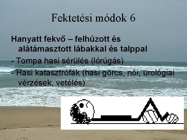 Fektetési módok 6 Hanyatt fekvő – felhúzott és alátámasztott lábakkal és talppal - Tompa