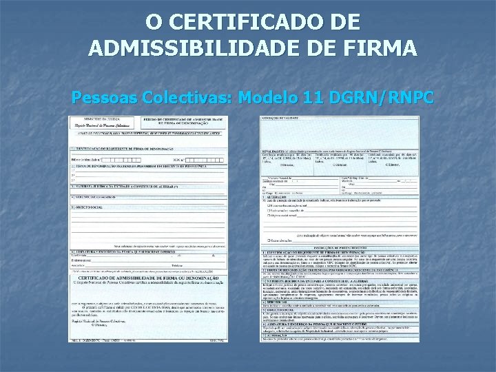 O CERTIFICADO DE ADMISSIBILIDADE DE FIRMA Pessoas Colectivas: Modelo 11 DGRN/RNPC 