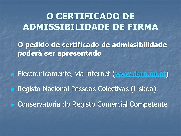 O CERTIFICADO DE ADMISSIBILIDADE DE FIRMA O pedido de certificado de admissibilidade poderá ser