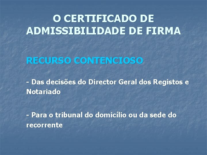 O CERTIFICADO DE ADMISSIBILIDADE DE FIRMA RECURSO CONTENCIOSO - Das decisões do Director Geral