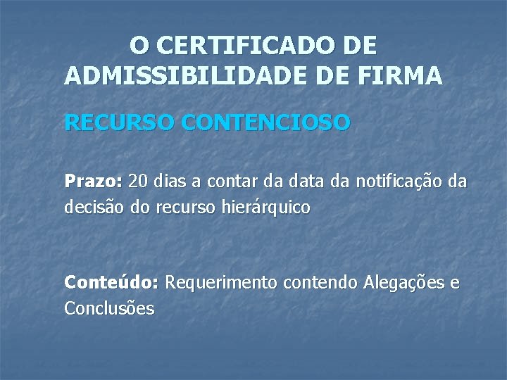 O CERTIFICADO DE ADMISSIBILIDADE DE FIRMA RECURSO CONTENCIOSO Prazo: 20 dias a contar da