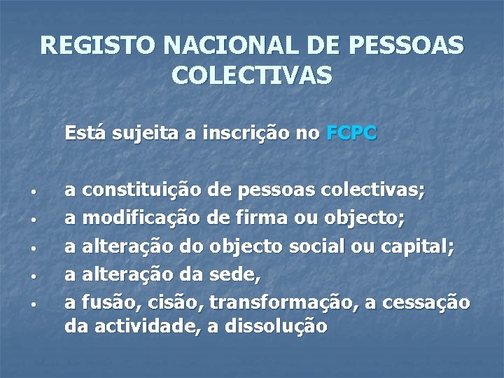 REGISTO NACIONAL DE PESSOAS COLECTIVAS Está sujeita a inscrição no FCPC • • •