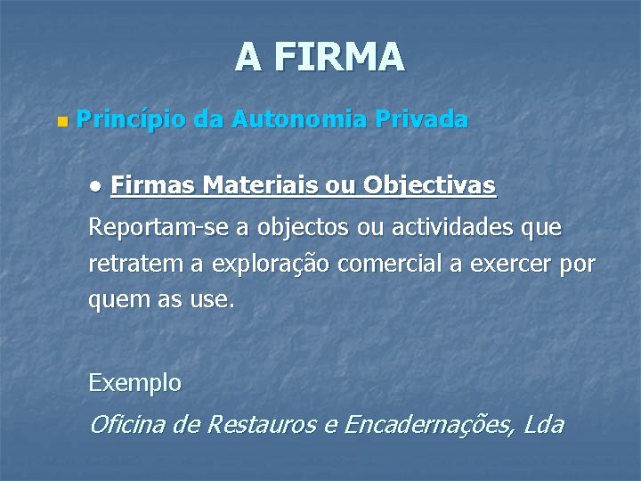 A FIRMA n Princípio da Autonomia Privada ● Firmas Materiais ou Objectivas Reportam-se a