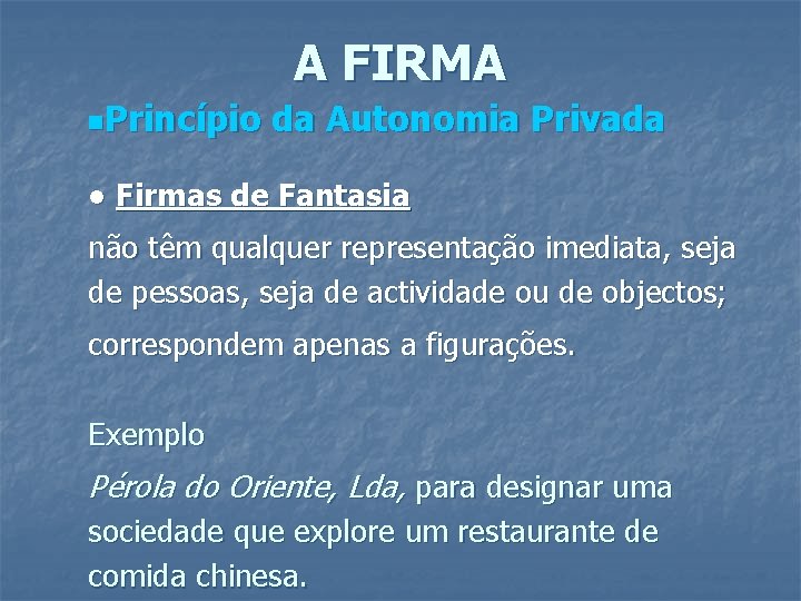 A FIRMA n. Princípio da Autonomia Privada ● Firmas de Fantasia não têm qualquer