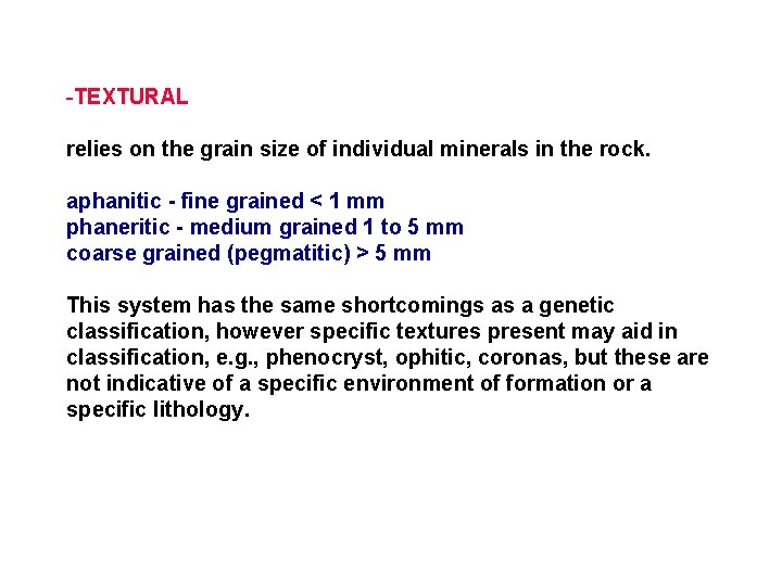-TEXTURAL relies on the grain size of individual minerals in the rock. aphanitic -