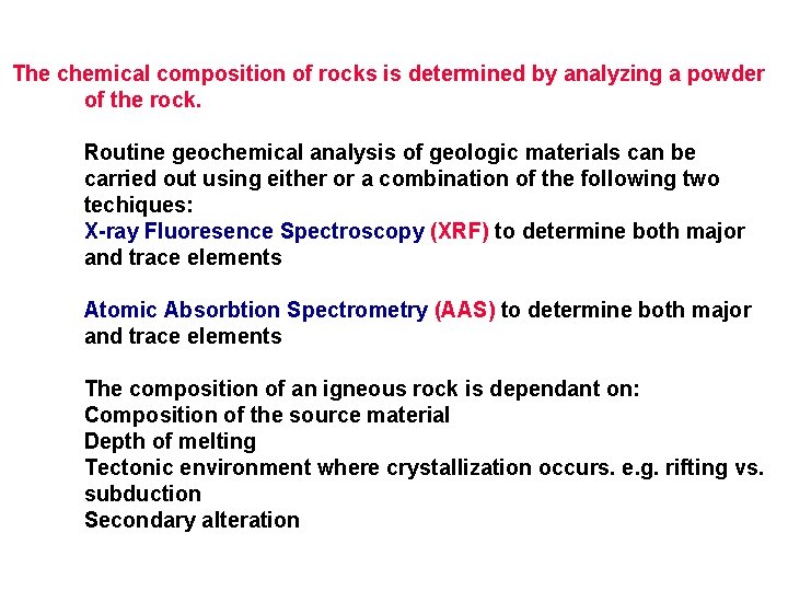 The chemical composition of rocks is determined by analyzing a powder of the rock.