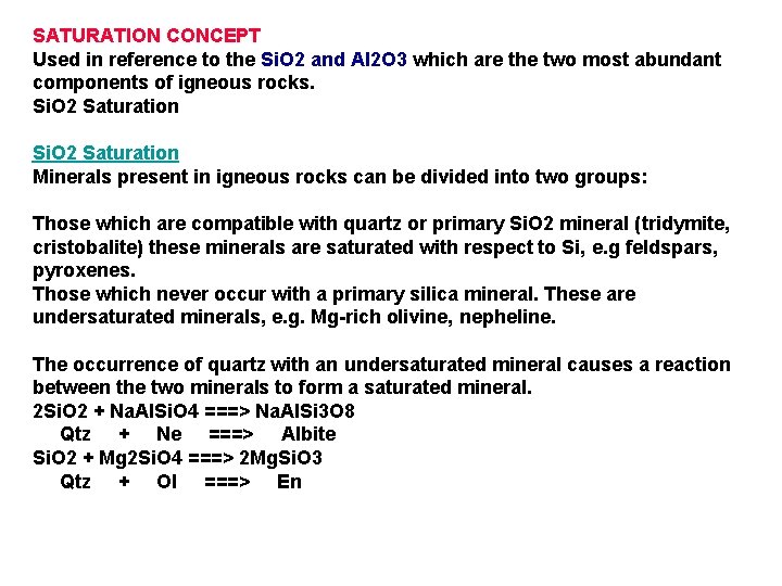 SATURATION CONCEPT Used in reference to the Si. O 2 and Al 2 O
