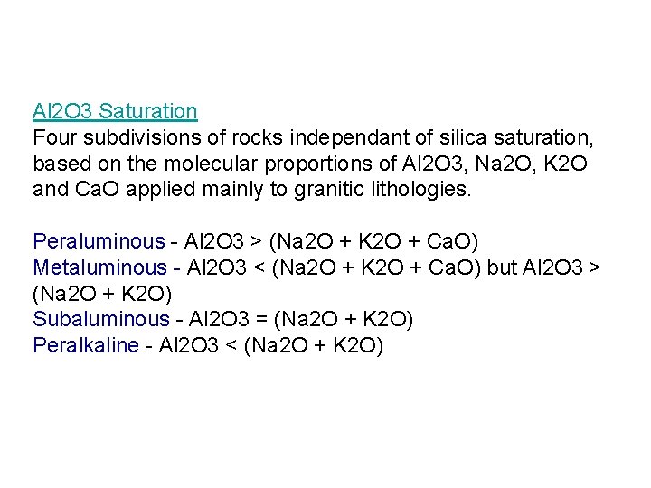 Al 2 O 3 Saturation Four subdivisions of rocks independant of silica saturation, based