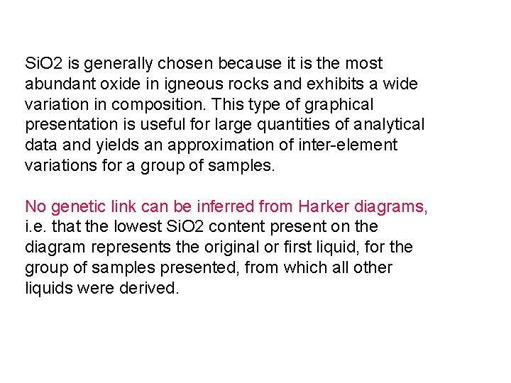 Si. O 2 is generally chosen because it is the most abundant oxide in