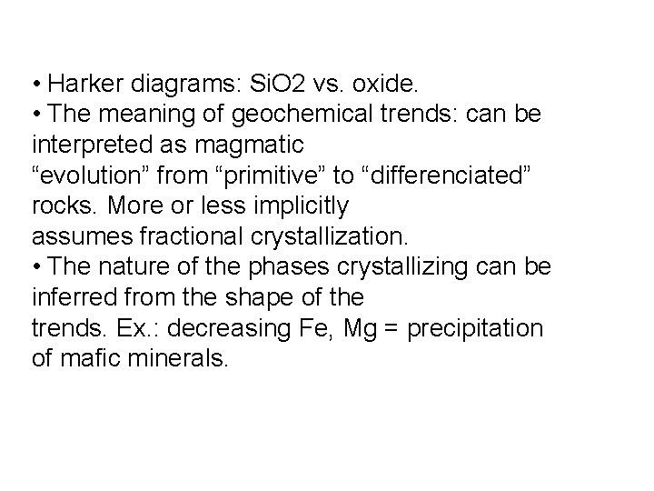  • Harker diagrams: Si. O 2 vs. oxide. • The meaning of geochemical