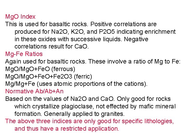 Mg. O Index This is used for basaltic rocks. Positive correlations are produced for