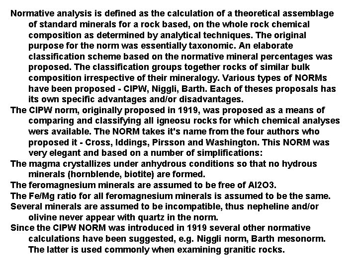 Normative analysis is defined as the calculation of a theoretical assemblage of standard minerals