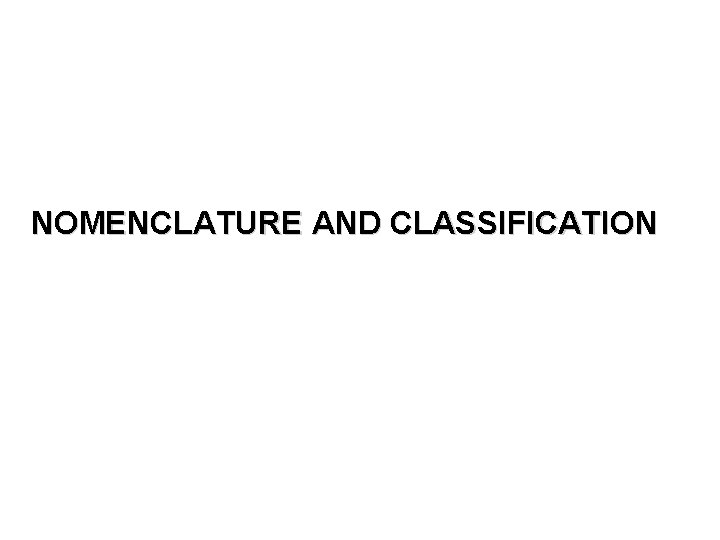 NOMENCLATURE AND CLASSIFICATION 