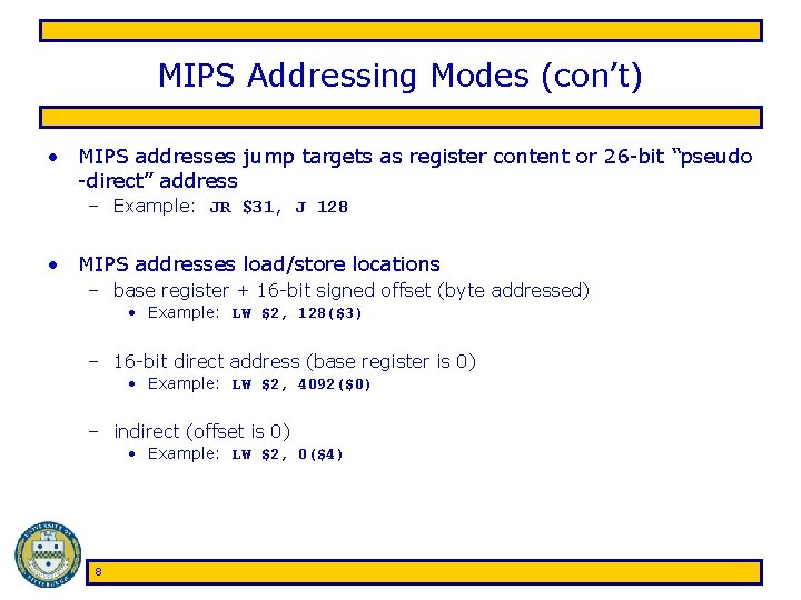 MIPS Addressing Modes (con’t) • MIPS addresses jump targets as register content or 26