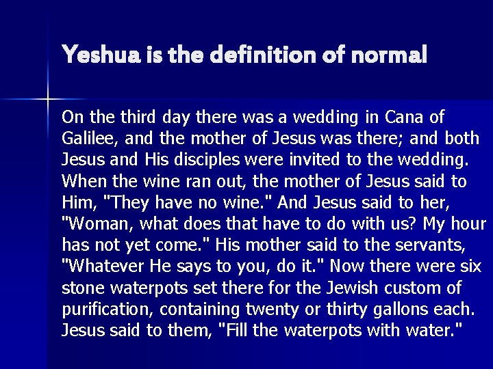 Yeshua is the definition of normal On the third day there was a wedding