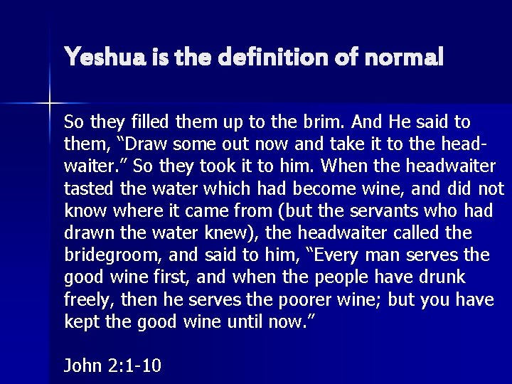 Yeshua is the definition of normal So they filled them up to the brim.