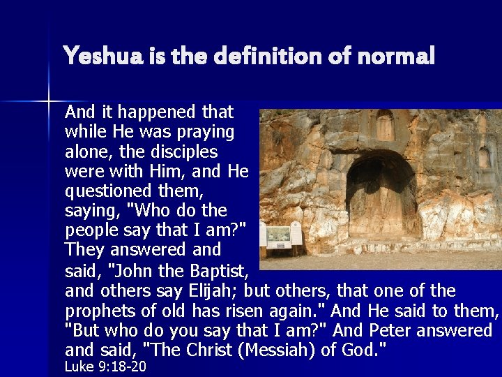 Yeshua is the definition of normal And it happened that while He was praying