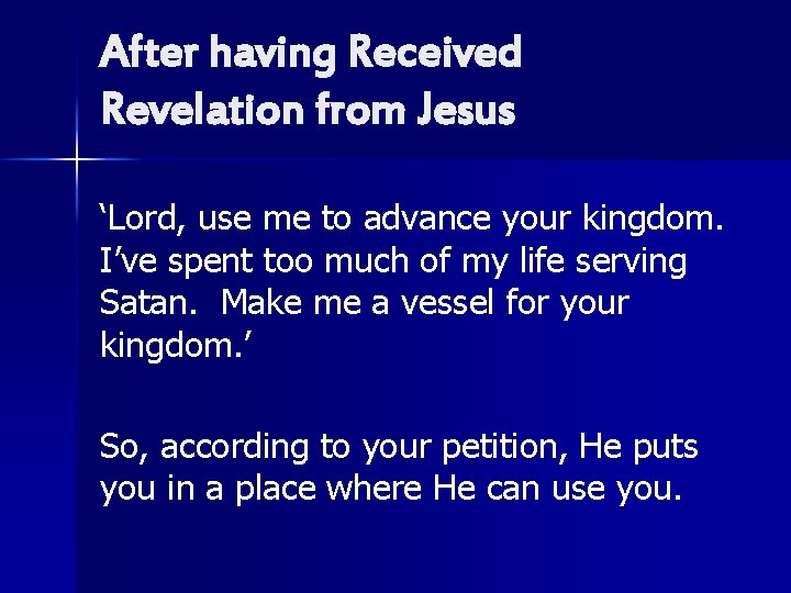 After having Received Revelation from Jesus ‘Lord, use me to advance your kingdom. I’ve