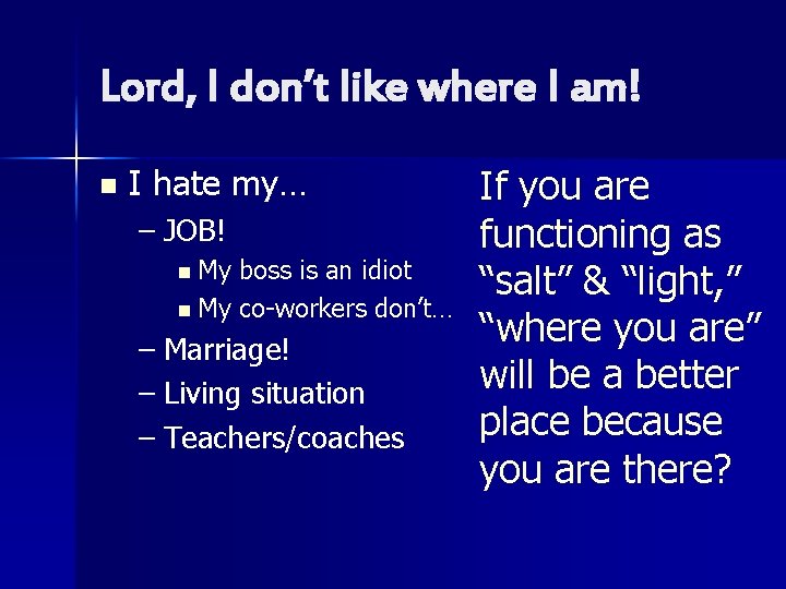 Lord, I don’t like where I am! n I hate my… – JOB! n