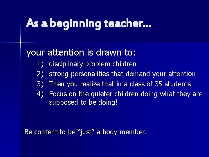 As a beginning teacher… your attention is drawn to: 1) 2) 3) 4) disciplinary
