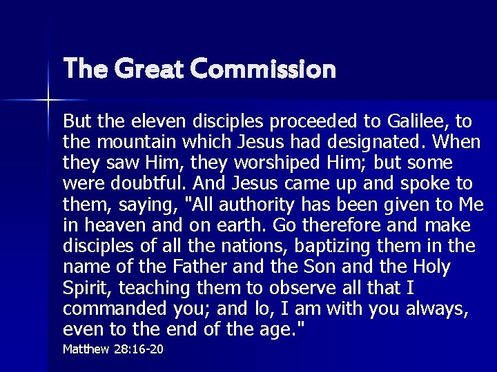 The Great Commission But the eleven disciples proceeded to Galilee, to the mountain which