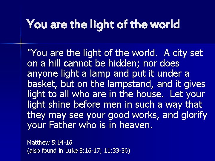 You are the light of the world "You are the light of the world.