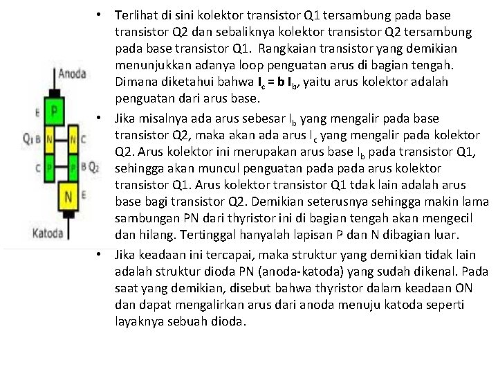  • Terlihat di sini kolektor transistor Q 1 tersambung pada base transistor Q