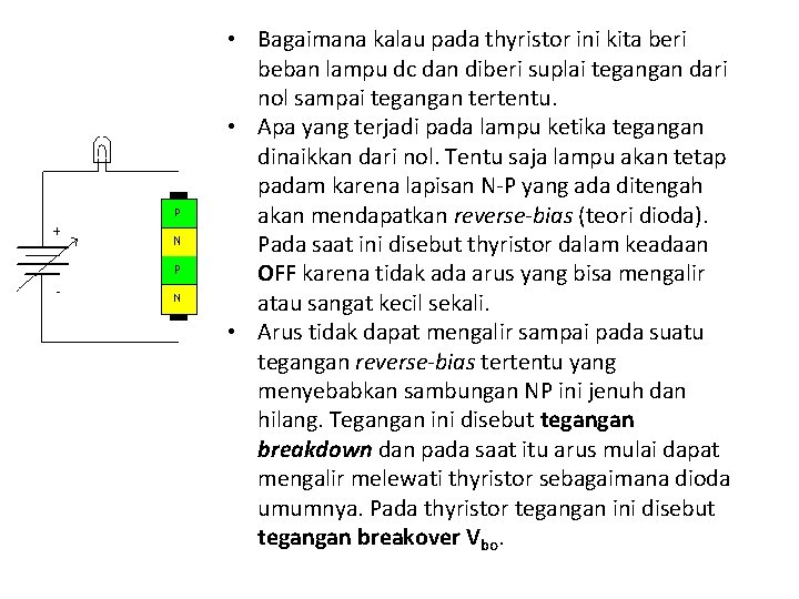  • Bagaimana kalau pada thyristor ini kita beri beban lampu dc dan diberi