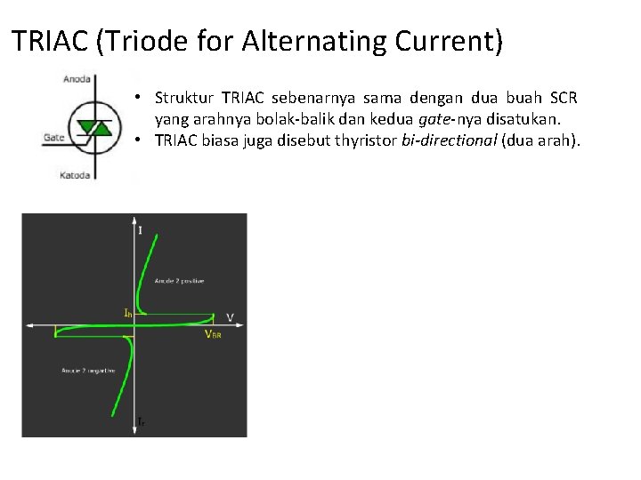 TRIAC (Triode for Alternating Current) • Struktur TRIAC sebenarnya sama dengan dua buah SCR