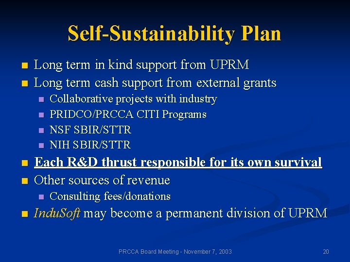 Self-Sustainability Plan n n Long term in kind support from UPRM Long term cash