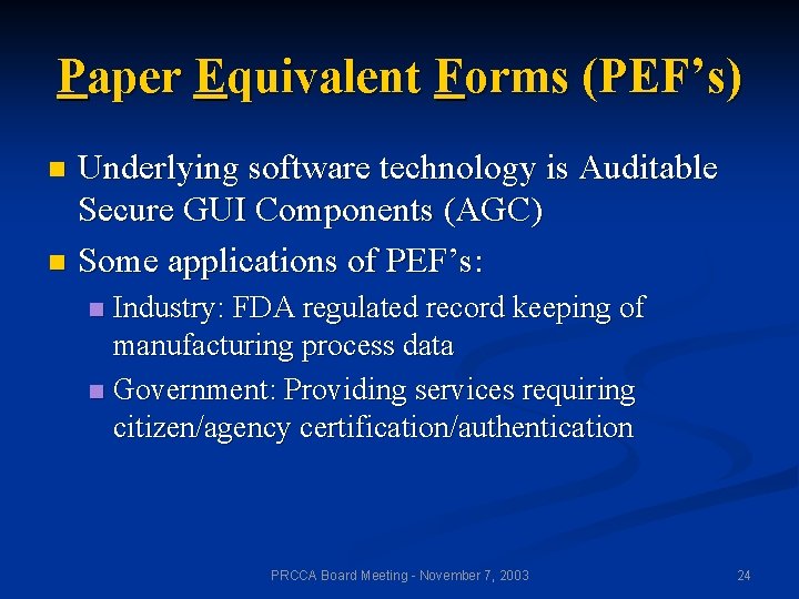 Paper Equivalent Forms (PEF’s) Underlying software technology is Auditable Secure GUI Components (AGC) n