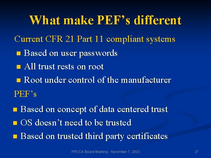 What make PEF’s different Current CFR 21 Part 11 compliant systems Based on user