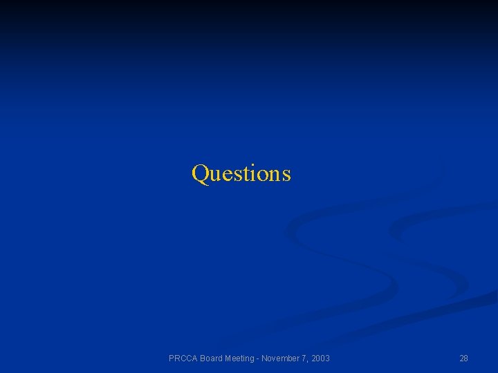 Questions PRCCA Board Meeting - November 7, 2003 28 