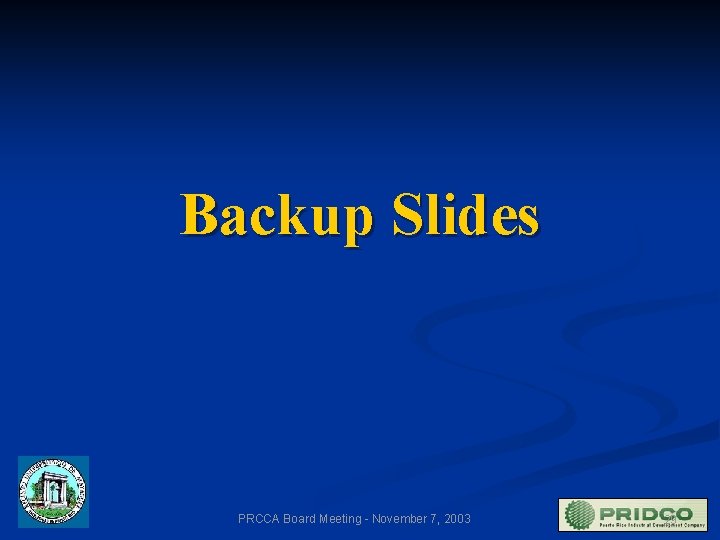 Backup Slides PRCCA Board Meeting - November 7, 2003 29 
