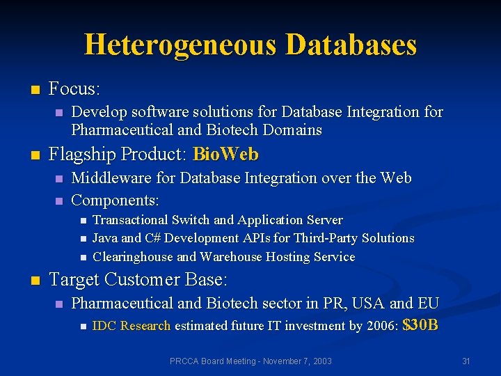 Heterogeneous Databases n Focus: n n Develop software solutions for Database Integration for Pharmaceutical