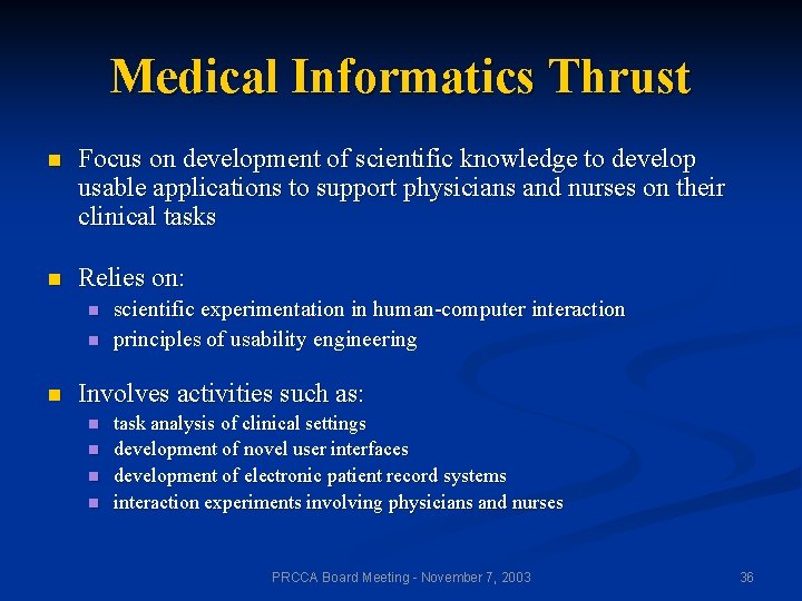 Medical Informatics Thrust n Focus on development of scientific knowledge to develop usable applications