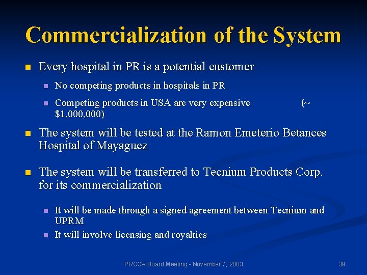 Commercialization of the System n Every hospital in PR is a potential customer n