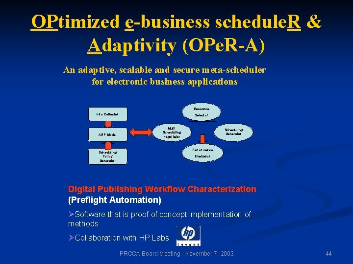 OPtimized e-business schedule. R & Adaptivity (OPe. R-A) An adaptive, scalable and secure meta-scheduler