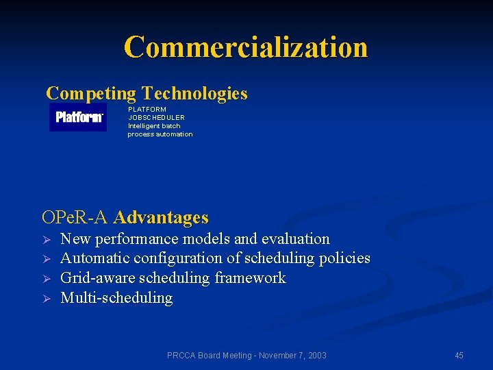 Commercialization Competing Technologies PLATFORM JOBSCHEDULER Intelligent batch process automation OPe. R-A Advantages Ø Ø
