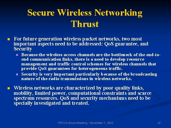 Secure Wireless Networking Thrust n For future generation wireless packet networks, two most important